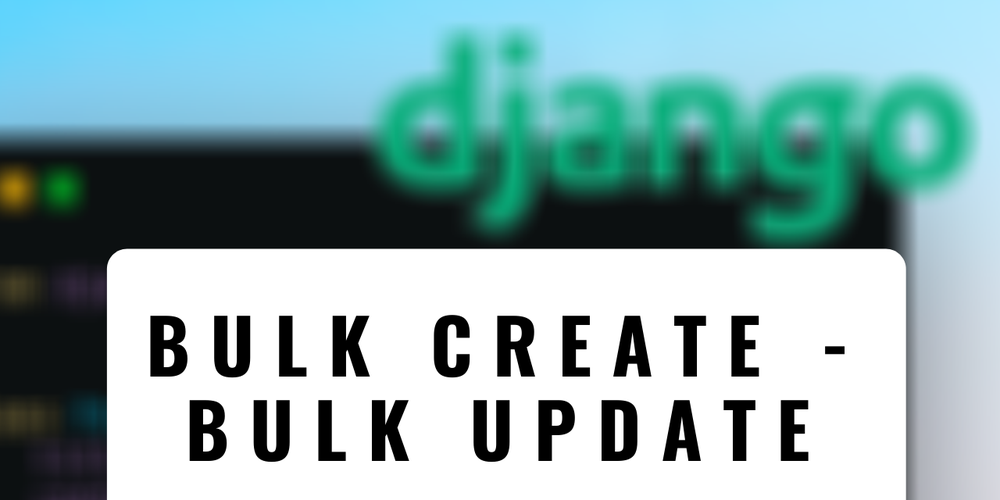 Bulk Create y Bulk Update en Django